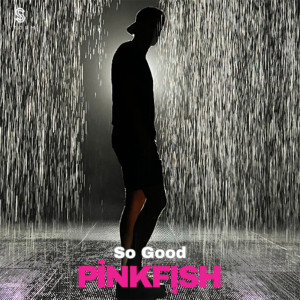 อัลบัม So Good ศิลปิน PinkFish