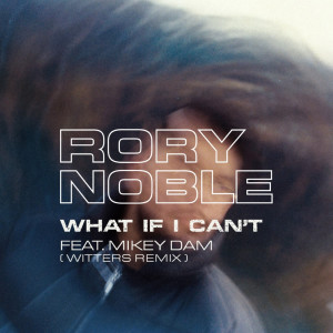 ดาวน์โหลดและฟังเพลง What If I Can't (feat. Mikey Dam) (Witters Remix) พร้อมเนื้อเพลงจาก Rory Noble