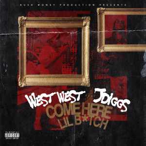 West West的專輯Come Here Lil Bitch (feat. J Diggs) (Explicit)