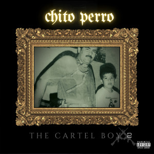 Chito Perro的专辑The Cartel Boy 2 (Explicit)