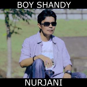 Dengarkan Nurjani lagu dari Boy Shandy dengan lirik