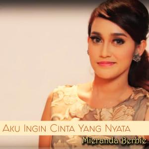 Listen to Aku Ingin Cinta Yang Nyata song with lyrics from Mieranda Berbie