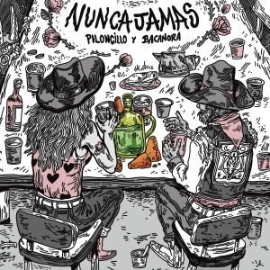 อัลบัม Piloncillo y Bacanora (Explicit) ศิลปิน Nunca Jamas