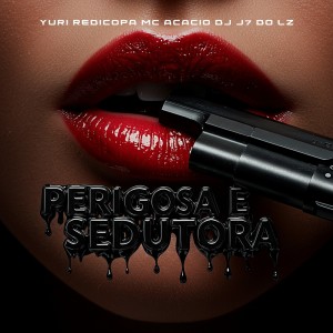 Dengarkan PERIGOSA E SEDUTORA (Explicit) lagu dari DJ J7 DO LZ dengan lirik