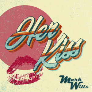 Album Her Kiss (Explicit) from Mark Wills