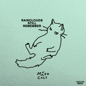 ดาวน์โหลดและฟังเพลง Rainclouds Still Remember พร้อมเนื้อเพลงจาก Miso Colt