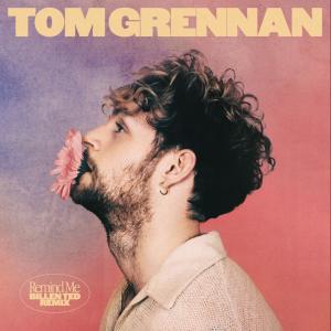 ดาวน์โหลดและฟังเพลง Remind Me (Billen Ted Remix) พร้อมเนื้อเพลงจาก Tom Grennan