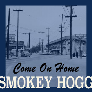 Smokey Hogg的專輯Come on Home - the Post-War Texas Blues