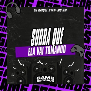 Surra Que Ela Vai Tomando (Explicit) dari DJ KAIQUE RYAN