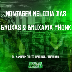 DJ Kakuzu的專輯Montagem Melodia das Bruxas 2 Bruxaria Phonk (Explicit)