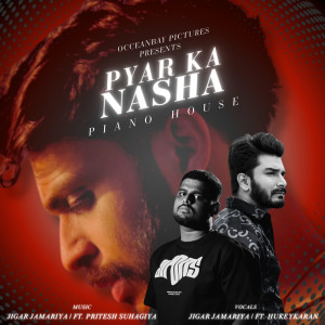 ดาวน์โหลดและฟังเพลง Pyar Ka Nasha (Piano House) พร้อมเนื้อเพลงจาก Jigar Jamariya