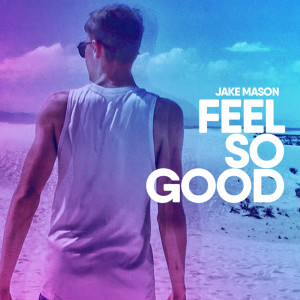 อัลบัม Feel so Good ศิลปิน Jake Mason