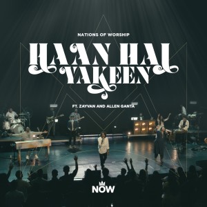 ดาวน์โหลดและฟังเพลง Haan Hai Yakeen (Live Version) พร้อมเนื้อเพลงจาก Nations of Worship