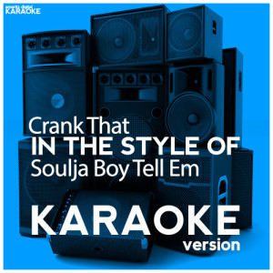 ดาวน์โหลดและฟังเพลง Crank That (In the Style of Soulja Boy Tell Em) [Karaoke Version] (Karaoke Version) พร้อมเนื้อเพลงจาก Ameritz Digital Karaoke