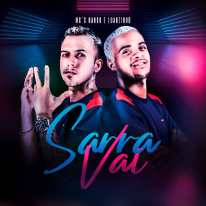 Listen to Sarra vai (Explicit) song with lyrics from Mcs Nando and Luanzinho