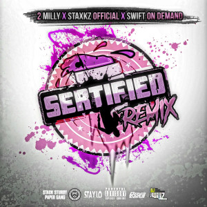 Dengarkan lagu Sertified (Remix) [feat. 2 Milly & SwiftOnDemand] (Explicit) nyanyian Staxkz Official dengan lirik