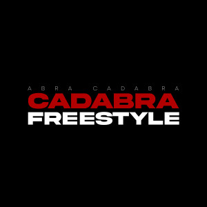 收聽Abra Cadabra的Cadabra Freestyle (Explicit)歌詞歌曲