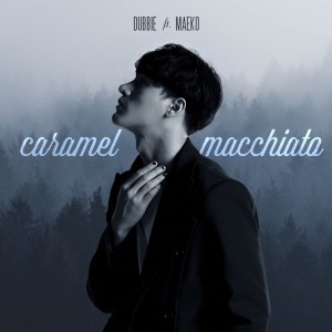 收聽Dubbie的Caramel Macchiato歌詞歌曲