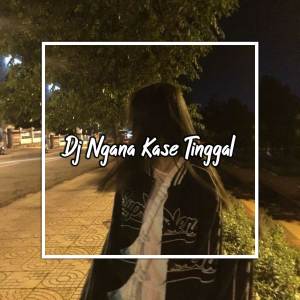 Kyboi Sopan的专辑Dj Ngana Kase Tinggal X Aku Suka Body