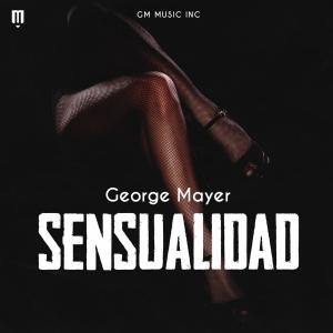 ดาวน์โหลดและฟังเพลง Sensualidad พร้อมเนื้อเพลงจาก George Mayer