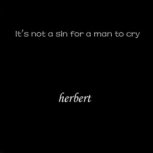 Herbert的專輯It's Not a Sin for a Man to Cry