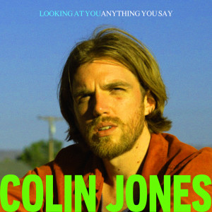 收听Colin Jones的Anything You Say歌词歌曲