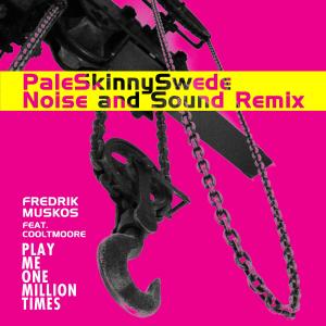 Danny Cooltmoore的專輯Play Me One Million Times (feat. Danny Cooltmoore & PaleSkinnySwede) [PaleSkinnySwede Noise and Sound Remix]