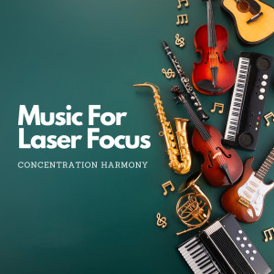 Music For Laser Focus: Concentration Harmony dari Fo Cus