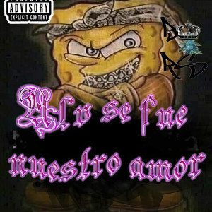 收聽Barrio Reyes的Alv Se Fue Nuestro Amor (Explicit)歌詞歌曲