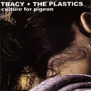 Tracy + The Plastics的专辑Culture For Pigeon