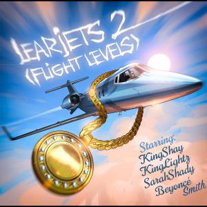 Album LearJets 2 'Flight Levels' (feat. King Lightz, Sarah Shady & Beyonce Smith) [Radio Edit] from KingShay