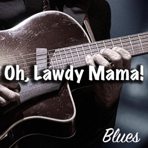 Album Oh, Lawdy Mama! Blues from Various Artists