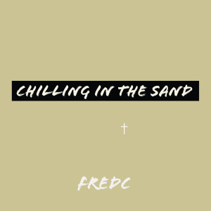 ดาวน์โหลดและฟังเพลง Chilling in the Sand พร้อมเนื้อเพลงจาก FredC