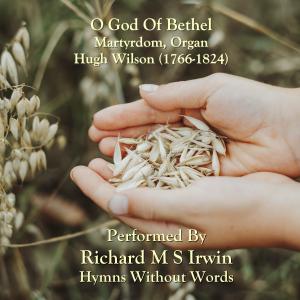 收聽Hugh Wilson的O God Of Bethel By Whose Hand (Martyrdom, Organ)歌詞歌曲