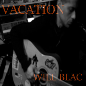 收聽Will Blac的Vacation歌詞歌曲
