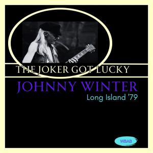 Johnny Winter的專輯The Joker Got Lucky (Live Long Island '79) (Explicit)