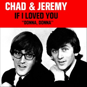 Chad & Jeremy的专辑If I Loved You / Donna, Donna