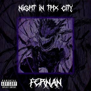收聽Fernan的Night in thx city (Explicit)歌詞歌曲