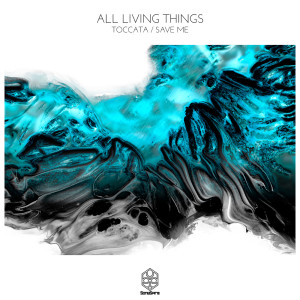 All Living Things的專輯Toccata / Save Me