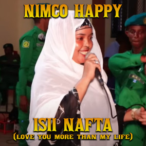 ดาวน์โหลดและฟังเพลง Isii Nafta (Love You More Than My Life) พร้อมเนื้อเพลงจาก Nimco Happy