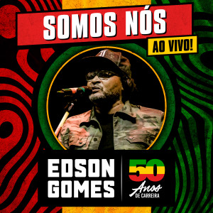 ดาวน์โหลดและฟังเพลง Somos Nós (Ao Vivo) พร้อมเนื้อเพลงจาก Edson Gomes