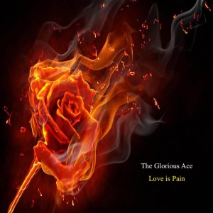 ดาวน์โหลดและฟังเพลง Love Is Pain พร้อมเนื้อเพลงจาก The Glorious Ace