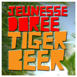 收听La Jeunesse Dorée的Tiger Beer (Original Mix)歌词歌曲