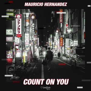 ดาวน์โหลดและฟังเพลง Count on You (Extended Mix) พร้อมเนื้อเพลงจาก Mauricio Hernandez