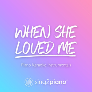 Dengarkan When She Loved Me (Originally Performed by Sarah McLachlan) (Piano Karaoke Version) lagu dari Sing2Piano dengan lirik