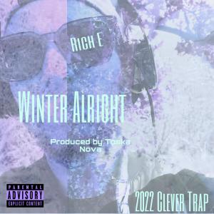 收聽Rich E的Winter Alright (Explicit)歌詞歌曲