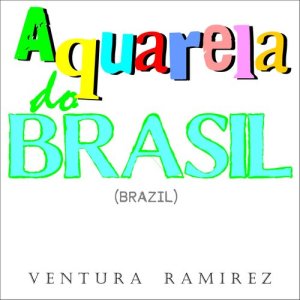 ดาวน์โหลดและฟังเพลง Aquarela do Brasil พร้อมเนื้อเพลงจาก Ventura Ramirez