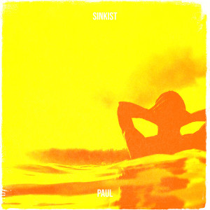 收听Paul的Sinkist歌词歌曲