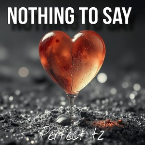 อัลบัม nothing to say (Explicit) ศิลปิน Perfect TZ