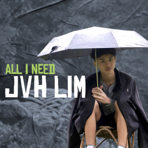 Dengarkan ALL I NEED lagu dari JVH LIM dengan lirik